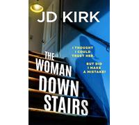 The Woman Downstairs : A completely addictive and unputdownable psychological thriller with a nail-biting twist