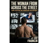 The Woman from Across the Street: Desire, deception, and a murder only they can solve