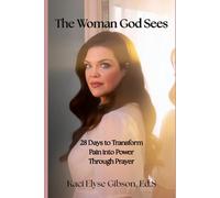The Woman God Sees: 28 Days to Transform Pain into Power Through Prayer