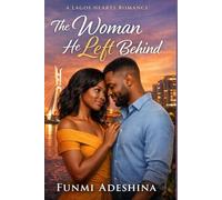 The Woman He Left Behind: A Lagos Hearts Romance: 5