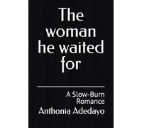 The woman he waited for: A Slow-Burn Romance