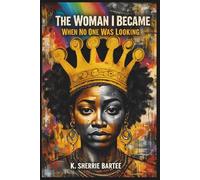 The Woman I Became When No One Was Looking
