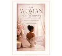 The Woman I’m Becoming: 30 Days to Loving Yourself again