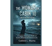 THE WOMAN IN CABIN 10 MOVIE REVIEW: A Gripping Psychological Thriller of Secrets, Deception, and Survival at Sea