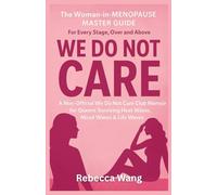 The Woman-in-Menopause Master Guide: For Every Stage, Over and Above:: A Non-Official We Do Not Care Club Memoir for Queens Surviving Heat Waves, Mood Waves & Life Waves