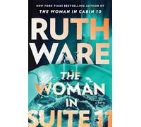 The Woman in Suite 11: The gripping follow-up to multi-million bestselling author Ruth Ware's The Woman in Cabin 10 - now a Netflix film, starring Keira Knightley.