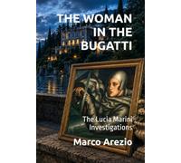 THE WOMAN IN THE BUGATTI: The Lucia Marini Investigations