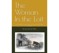 The Woman In the Loft: Novel with Secrets, Survival and Three Possible Endings
