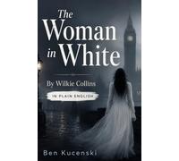 The Woman in White By Wilkie Collins In Plain English