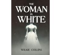 The Woman in White: Complete Unabridged Illustrated Edition