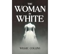 The Woman in White: Complete Unabridged Illustrated Edition