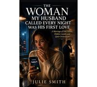 THE WOMAN MY HUSBAND CALLED EVERY NIGHT WAS HIS FIRST LOVE: A Marriage of Old Flames, Hidden Loyalty and Quiet Devastation