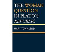 Mary Townsend The Woman Question in Plato's Republic (Tascabile)