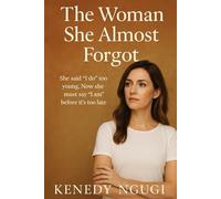 The Woman She Almost Forgot: She said “I do” too young. Now she must say “I am” before it’s too late