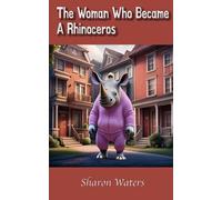 The Woman Who Became A Rhinoceros