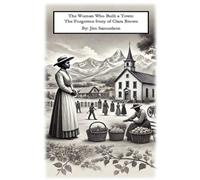 The Woman Who Built a Town: The Forgotten Story of Clara Brown