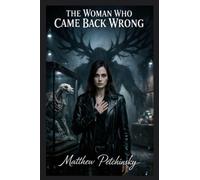 The Woman Who Came Back Wrong