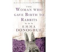 The Woman Who Gave Birth to Rabbits: Emma Donoghue