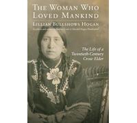 The Woman Who Loved Mankind: The Life of a Twentieth-Century Crow Elder