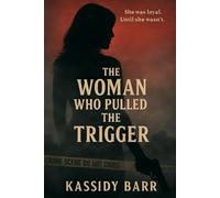 The Woman Who Pulled the Trigger: 2