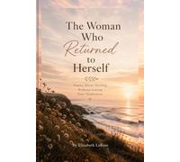 The Woman Who Returned to Herself: Poems About Healing Without Losing Your Tenderness