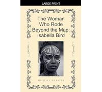 The Woman Who Rode Beyond the Map: Isabella Bird