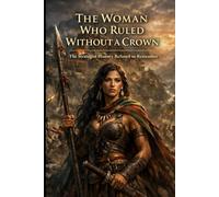 The Woman Who Ruled Without a Crown: The strategist history refused to remember.