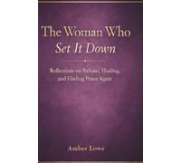 The Woman Who Set it Down: Reflections on Release, Healing, and Finding Peace Again