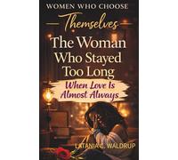 The Woman Who Stayed Too Long: When Love Is Always Almost