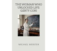 The Woman Who Unlocked Life: Gerty Cori