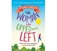 The Woman Who Upped and Left: A laugh-out-loud read from the million copy bestseller, perfect for fans of Gill Sims and Jill Mansell