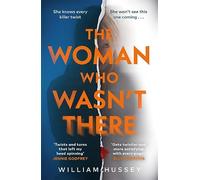 The Woman Who Wasn't There: The fast-paced, twisting and turning psychological thriller