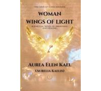 The Woman with Wings of Light: Deluxe 2025 - The Code of Consciousness - Volume I
