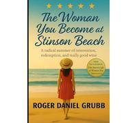 The Woman You Become At Stinson Beach: A radical summer of reinvention, redemption, and really good wine.