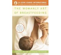 The Womanly Art of Breastfeeding: Completely Revised and Updated 8th Edition