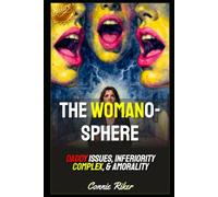 The Womanosphere: Daddy Issues, Inferiority Complex, & Amorality: 92
