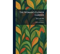 The Woman's Flower Garden: Indoor and Outdoor
