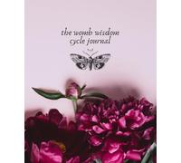 The Womb Wisdom Cycle Journal