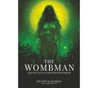 The Wombman: A Journey Back To She Who Remembers