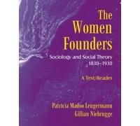 The Women Founders: Sociology and Social Theory 1830-1930