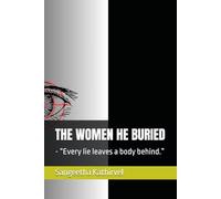 THE WOMEN HE BURIED: - “Every lie leaves a body behind.”