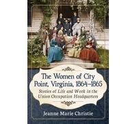 The Women of City Point, Virginia, 1864-1865 (Tascabile)
