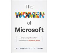 The Women of Microsoft : Empowering Stories from the Minds that Coded the World