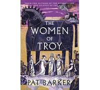 The Women of Troy: The Sunday Times Number One Bestseller