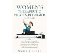 THE WOMEN’S THERAPEUTIC PILATES REFORMER METHOD