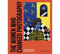 Gemma Padley The Women Who Changed Photography (Tascabile)
