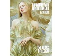 The Women Who Revolutionized Fashion: 250 Years of Design