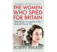 Robyn Walker The Women Who Spied for Britain (Tascabile)