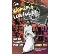 The Women's Revolution: How We Changed Your Life