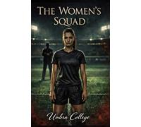The Women's Squad: A Dark Romance of Dominance, Submission, Forbidden Pleasure, and Locker Room Secrets